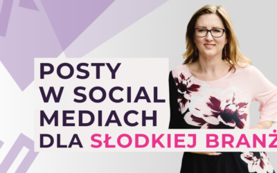 Jak tworzyć angażujące posty na social media w Słodkiej Branży